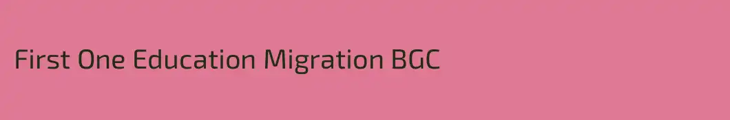 First One Education Migration BGC